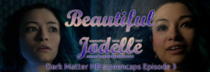 Beautiful Jodelle Dark Matter screencaps episode 3
